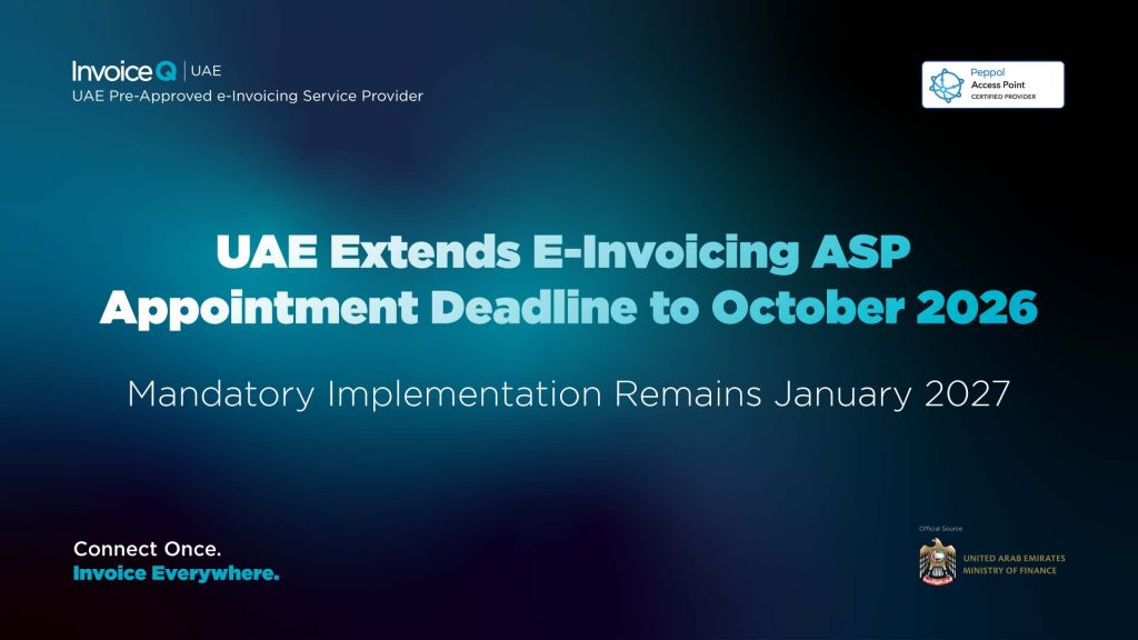 UAE extends e Invoicing ASP appointment deadline to October 2026 while maintaining mandatory implementation by January 2027